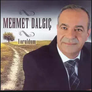 Mehmet Dalgıç - Yoruldum