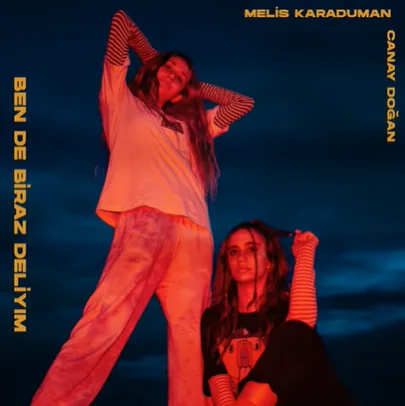 Melis Karaduman - Ben de Biraz Deliyim (feat Canay Doğan)