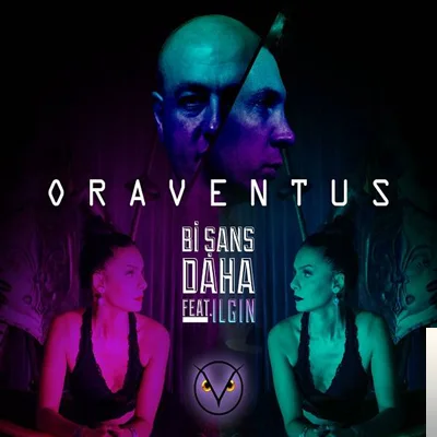 Oraventus - feat Ilgın-Bi Şans Daha