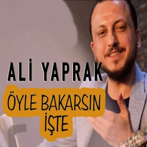 Ali Yaprak - Oyle Bakarsın Işte