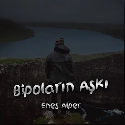 Enes Alper - Bipoların Aşkı