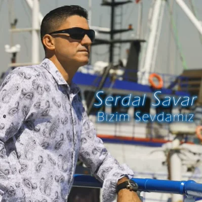 Serdal Savar - Bizim Sevdamız
